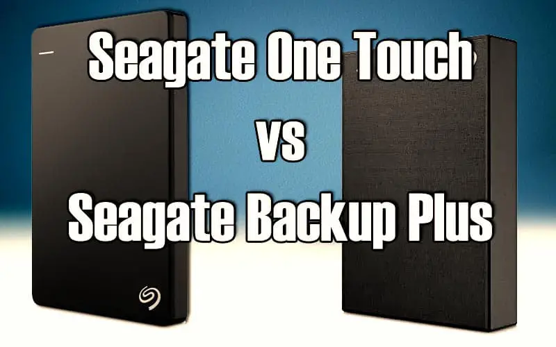 Seagate One Touch vs Seagate Backup Plus